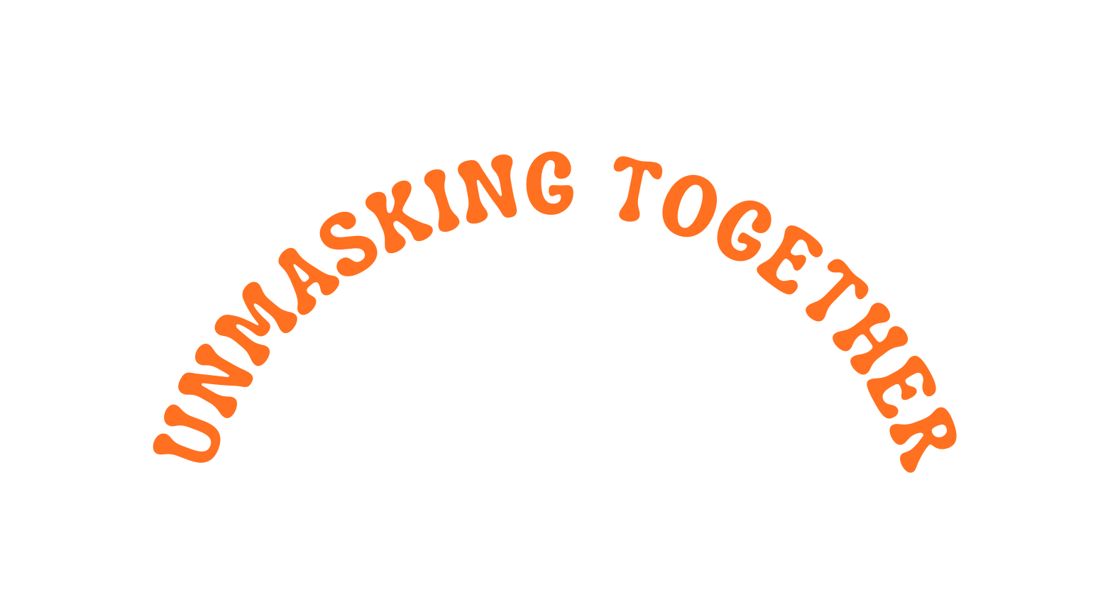 UNMASKING TOGETHER