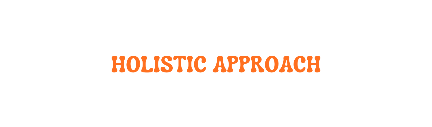 HOLISTIC APPROACH